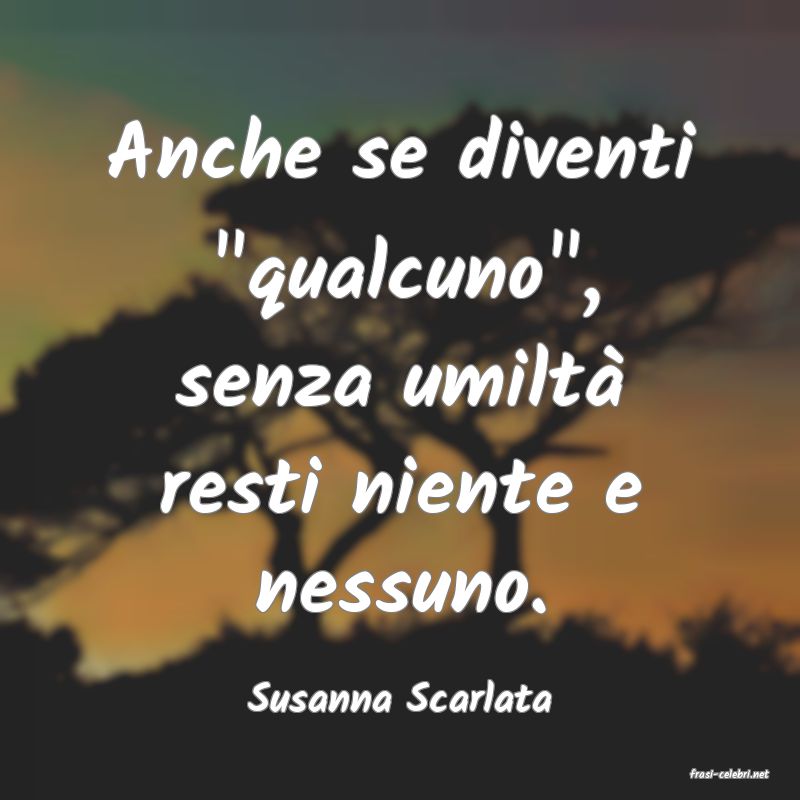 frasi di  Susanna Scarlata
