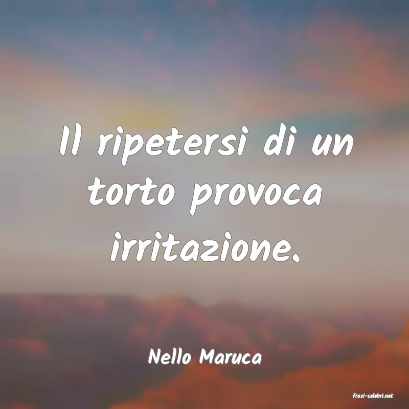 frasi di  Nello Maruca

