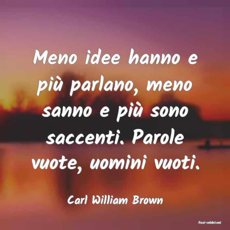 frasi di  Carl William Brown
