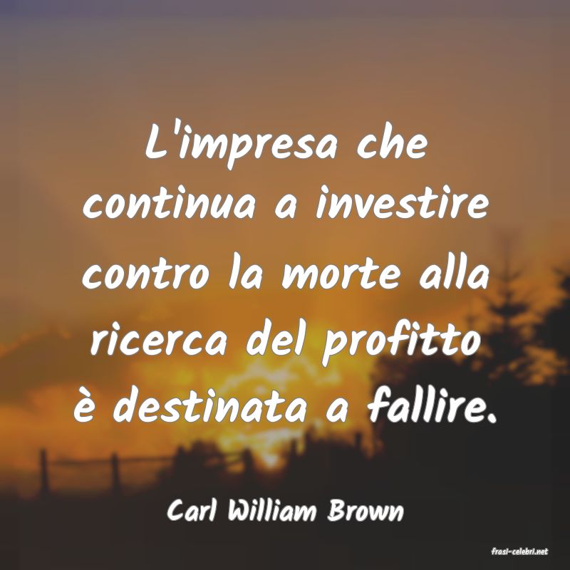 frasi di Carl William Brown