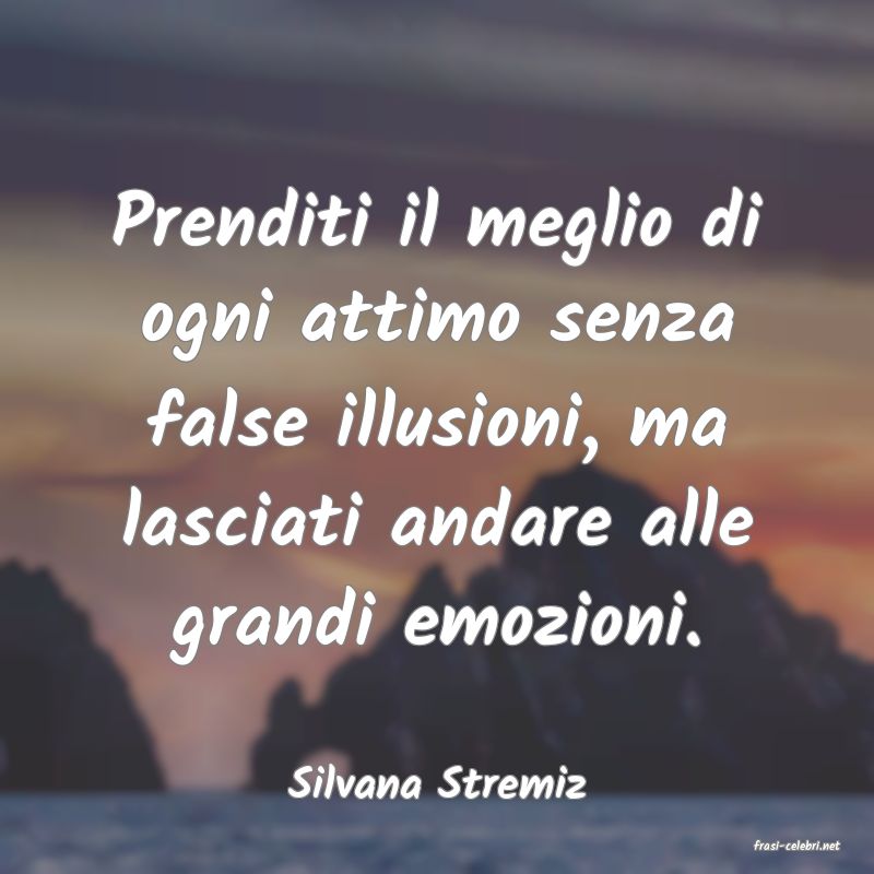frasi di Silvana Stremiz