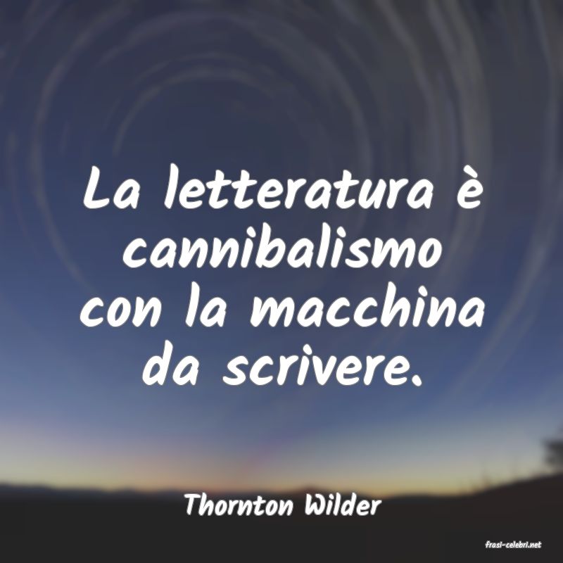 frasi di Thornton Wilder