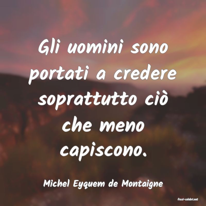 frasi di Michel Eyquem de Montaigne