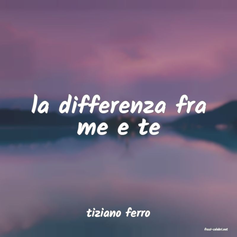 frasi di tiziano ferro
