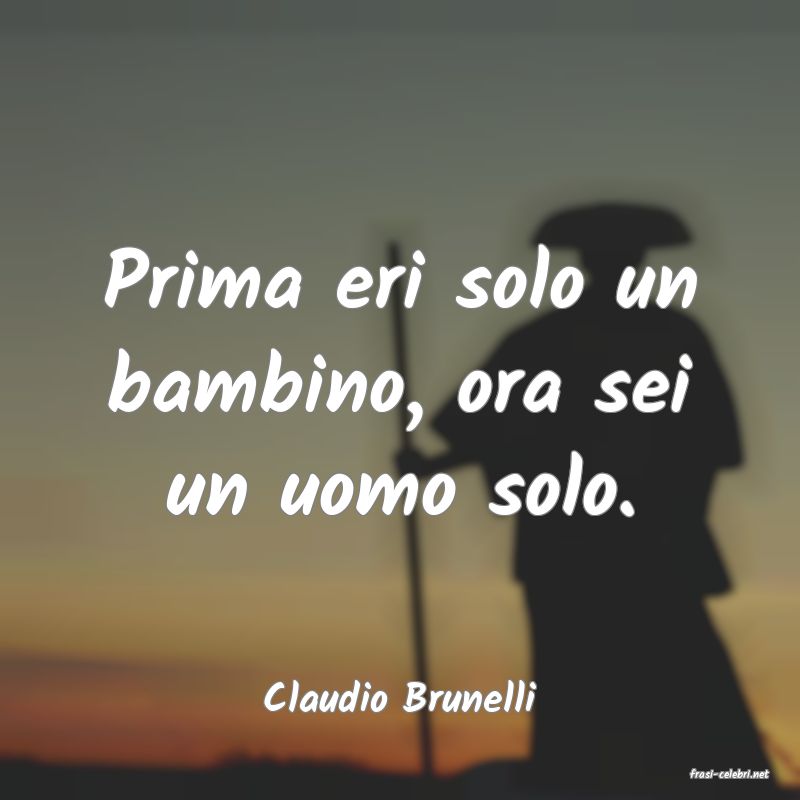 frasi di  Claudio Brunelli
