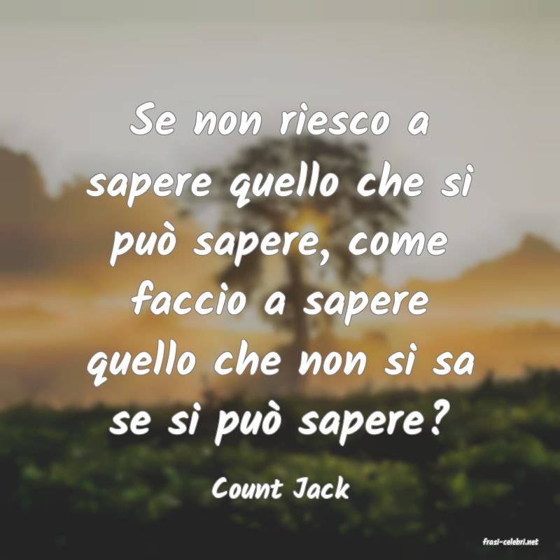 frasi di  Count Jack
