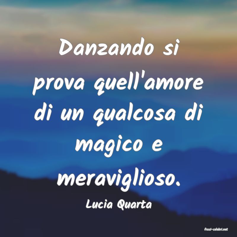 frasi di  Lucia Quarta
