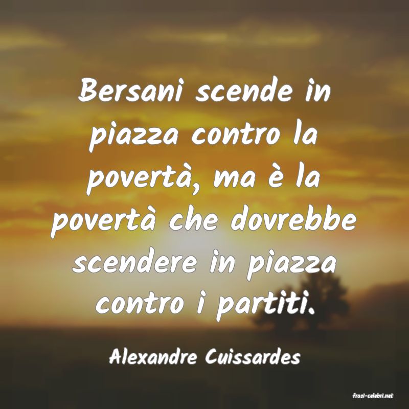 frasi di  Alexandre Cuissardes
