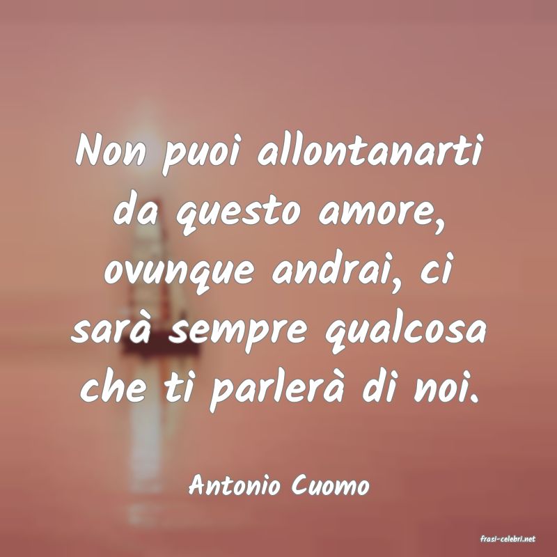 frasi di  Antonio Cuomo
