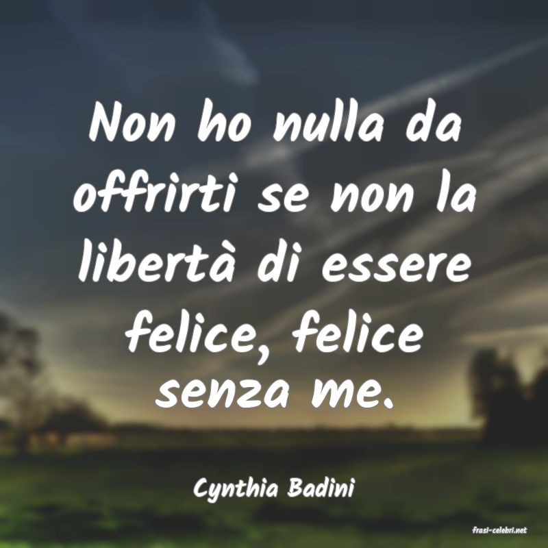 frasi di Cynthia Badini