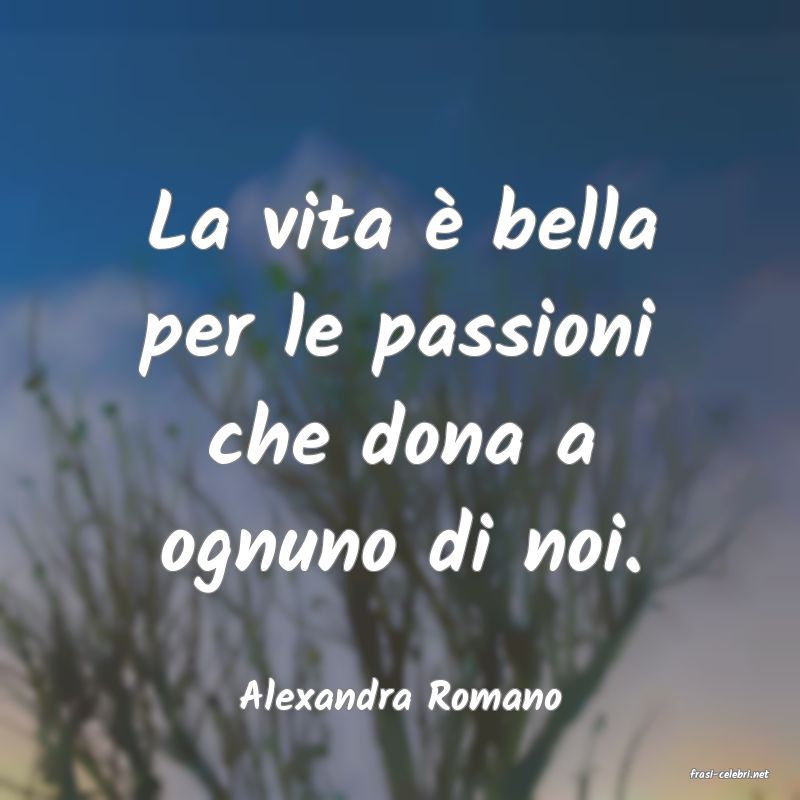 frasi di  Alexandra Romano
