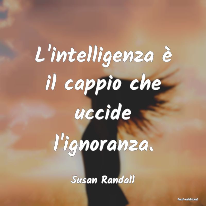 frasi di  Susan Randall
