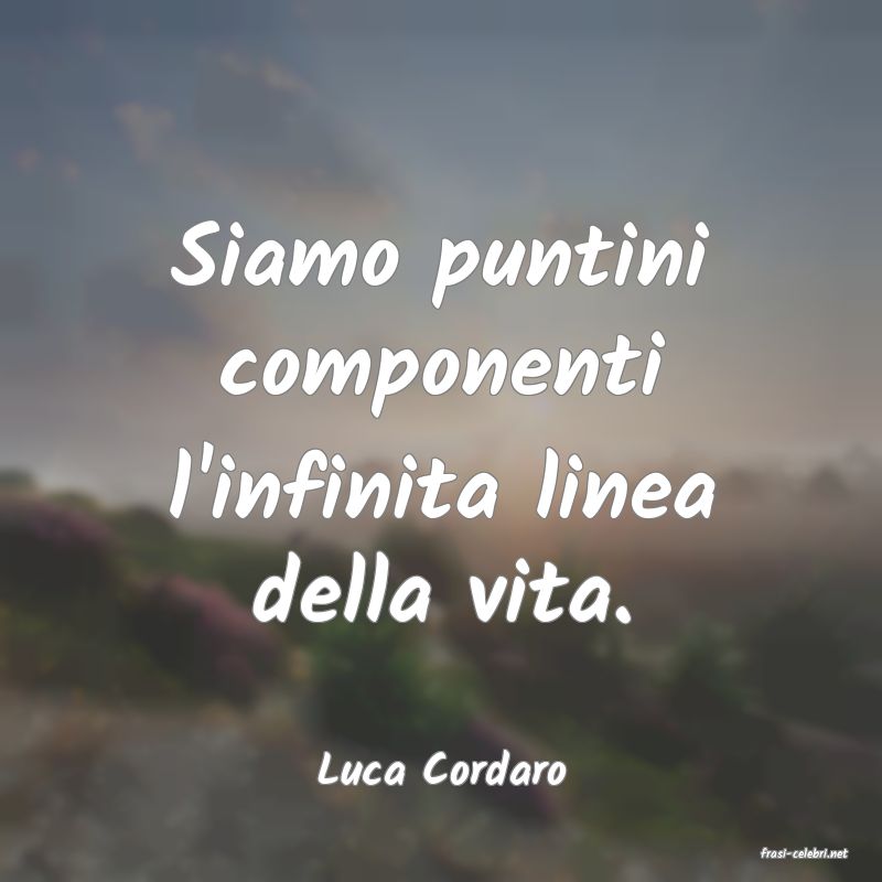 frasi di  Luca Cordaro
