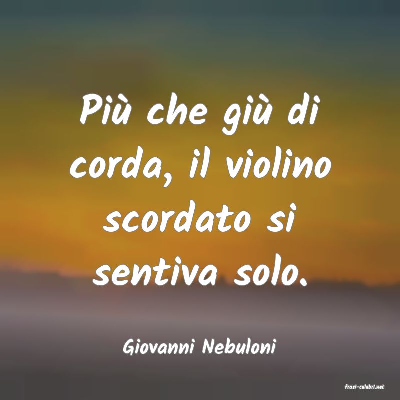 frasi di  Giovanni Nebuloni
