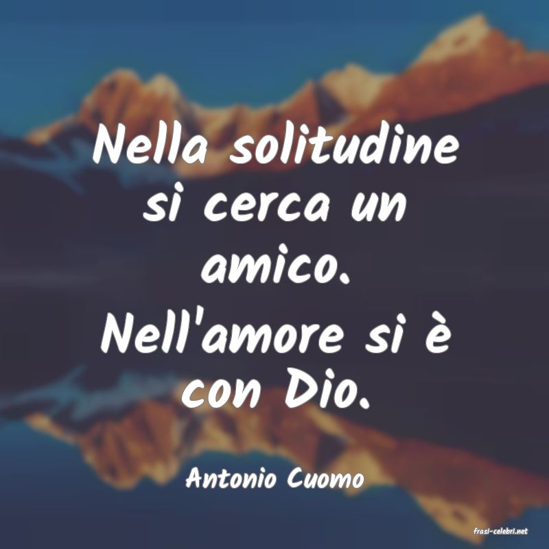 frasi di  Antonio Cuomo

