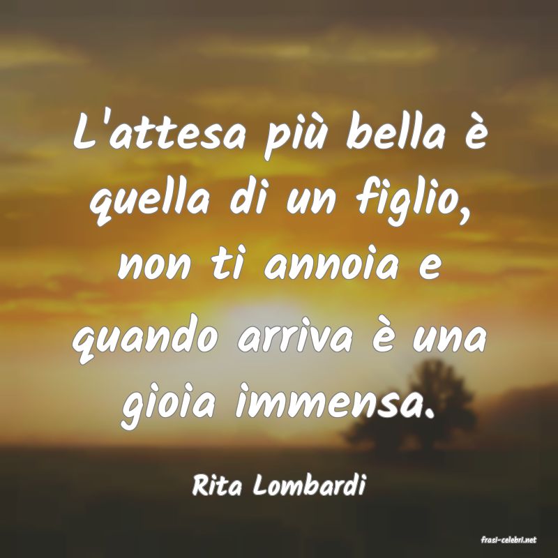 frasi di  Rita Lombardi
