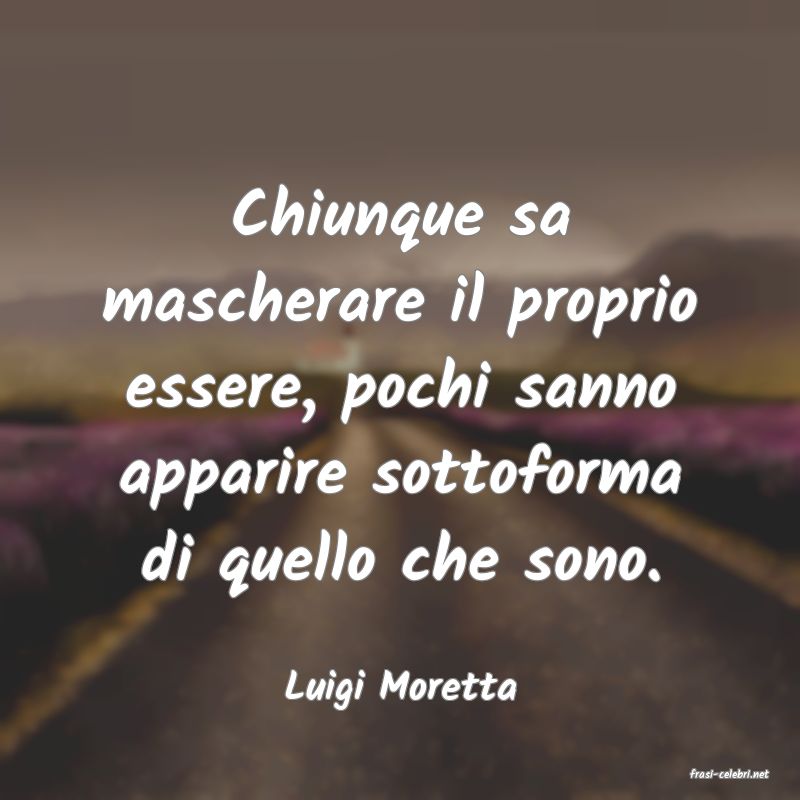 frasi di  Luigi Moretta
