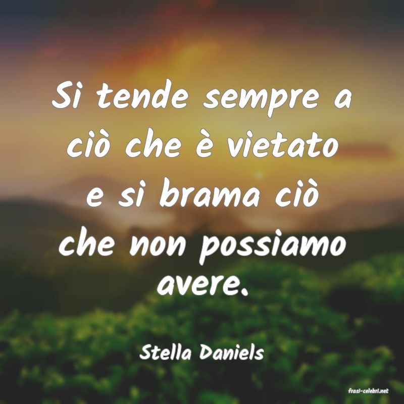 frasi di  Stella Daniels

