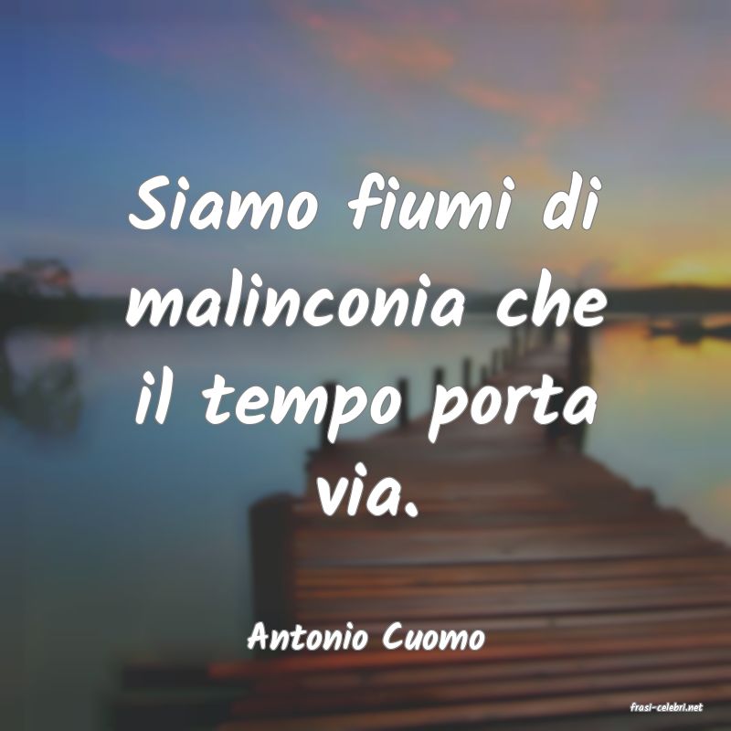 frasi di  Antonio Cuomo
