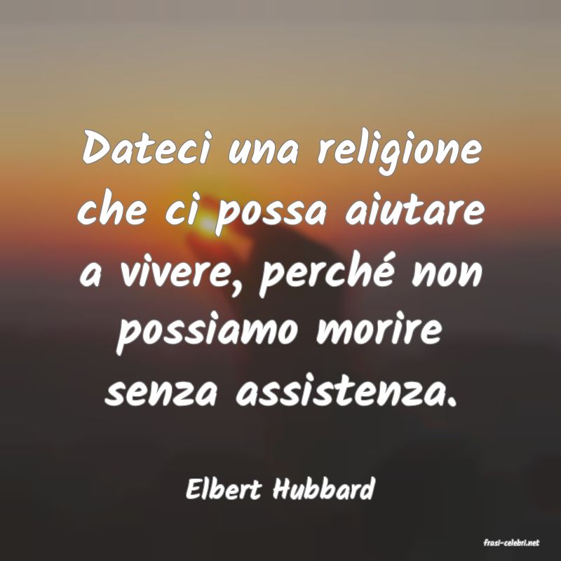 frasi di  Elbert Hubbard
