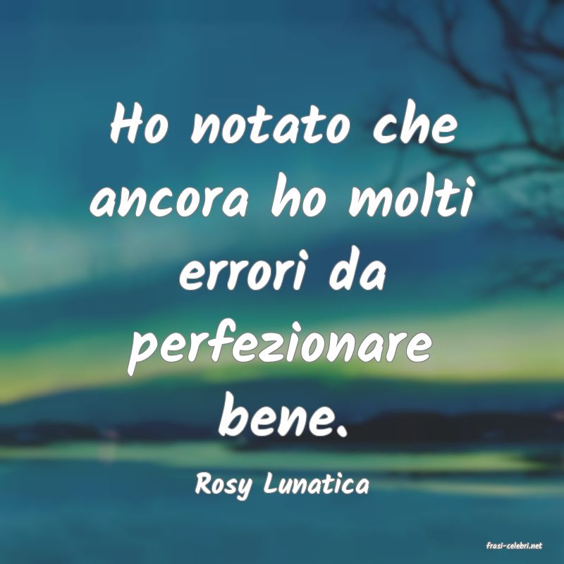frasi di  Rosy Lunatica
