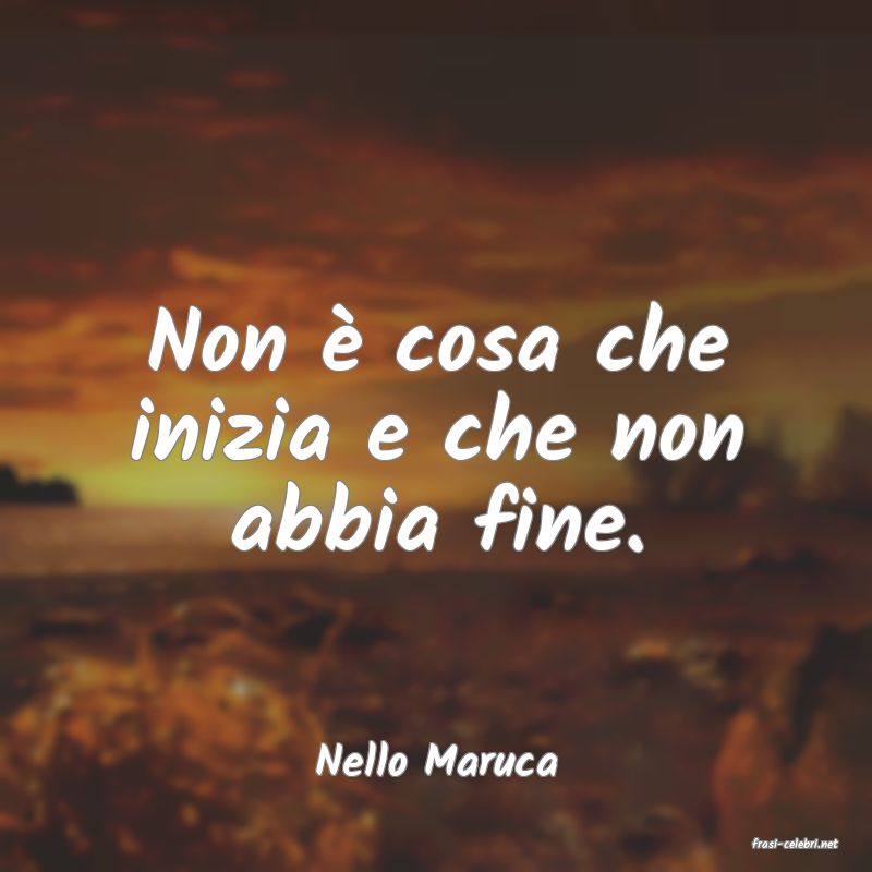 frasi di  Nello Maruca
