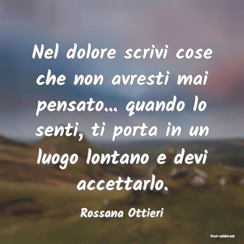 frasi di  Rossana Ottieri
