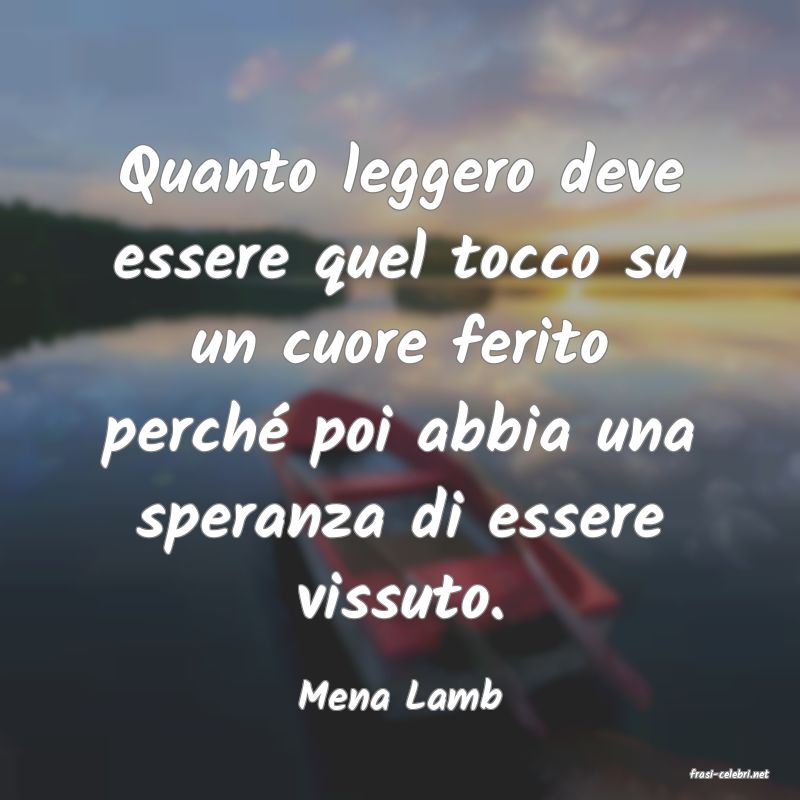 frasi di  Mena Lamb
