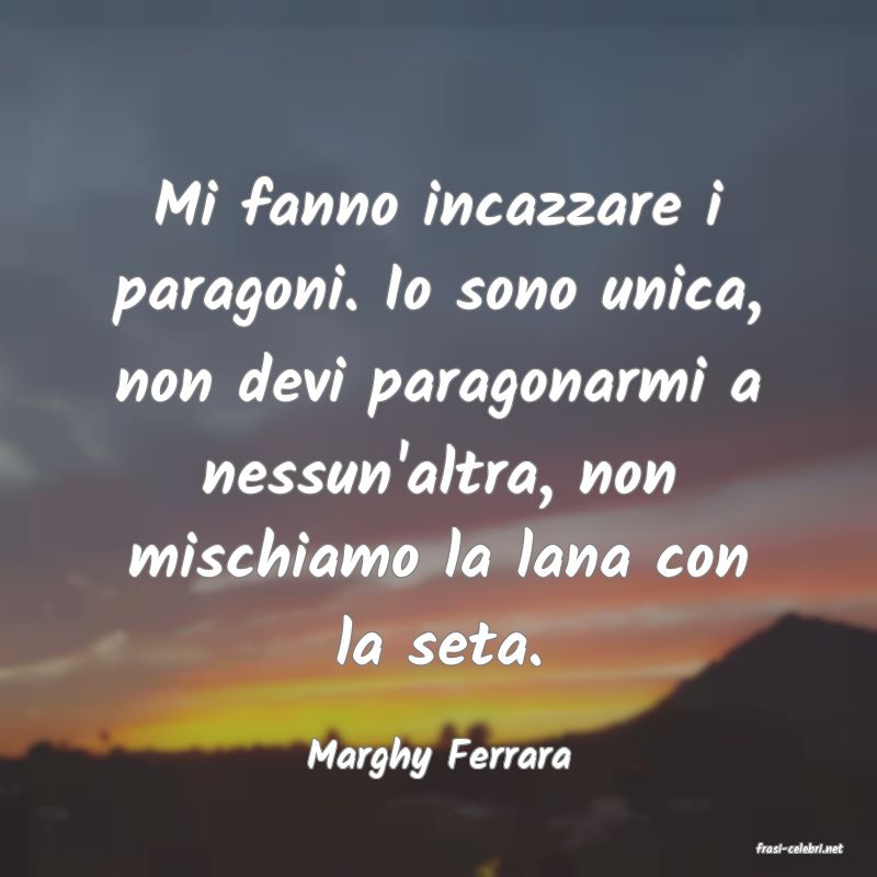 frasi di  Marghy Ferrara
