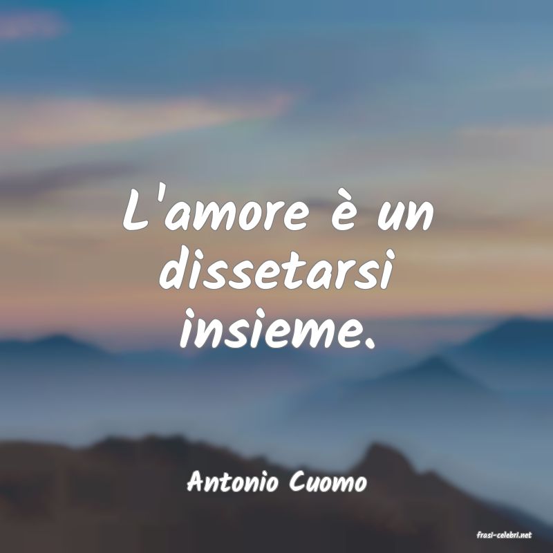 frasi di  Antonio Cuomo
