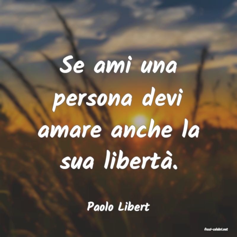 frasi di  Paolo Libert
