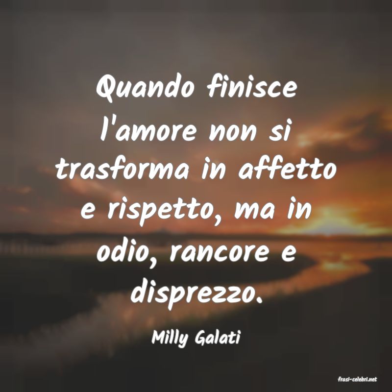 frasi di  Milly Galati
