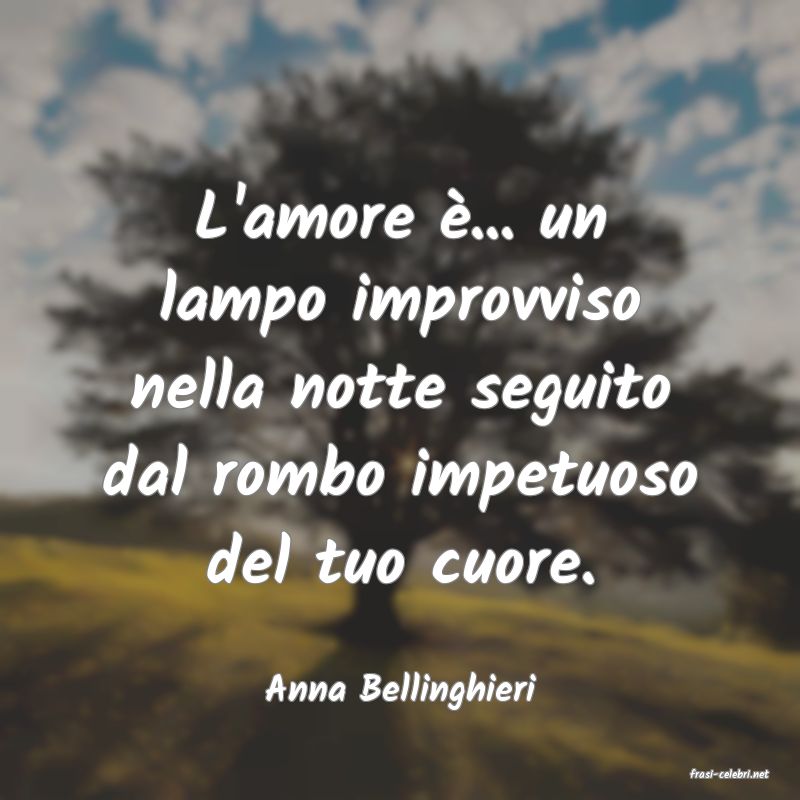 frasi di  Anna Bellinghieri
