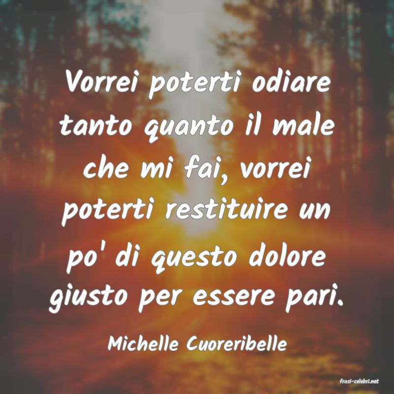 frasi di  Michelle Cuoreribelle
