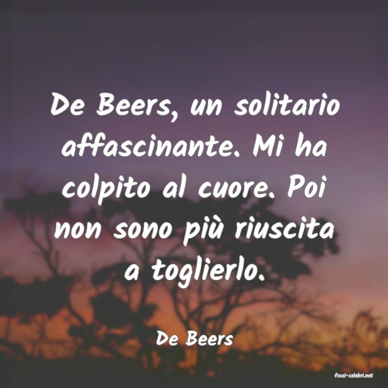 frasi di  De Beers
