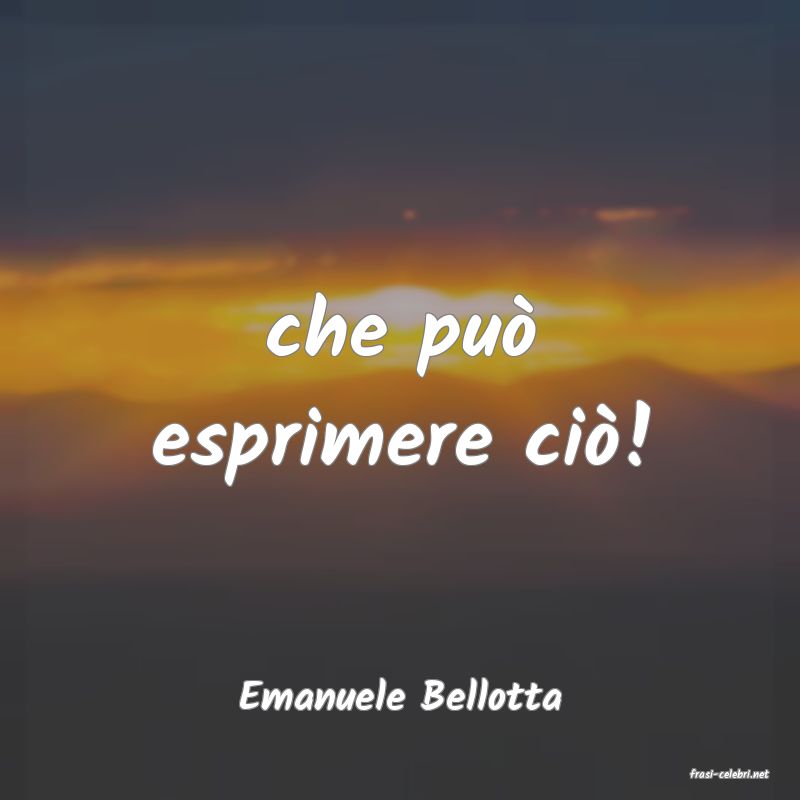 frasi di  Emanuele Bellotta
