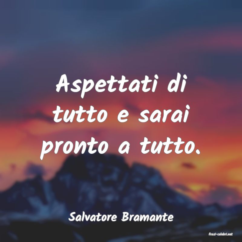 frasi di Salvatore Bramante