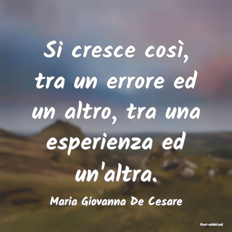frasi di  Maria Giovanna De Cesare
