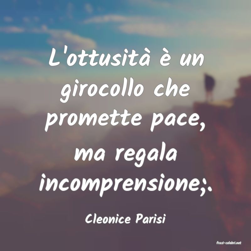 frasi di  Cleonice Parisi
