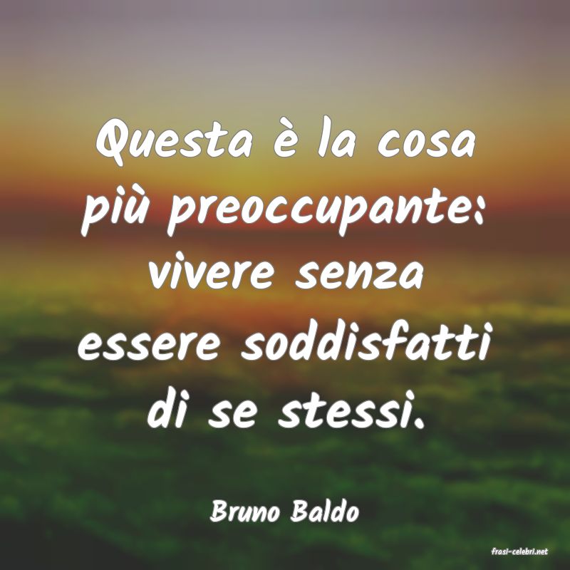 frasi di Bruno Baldo