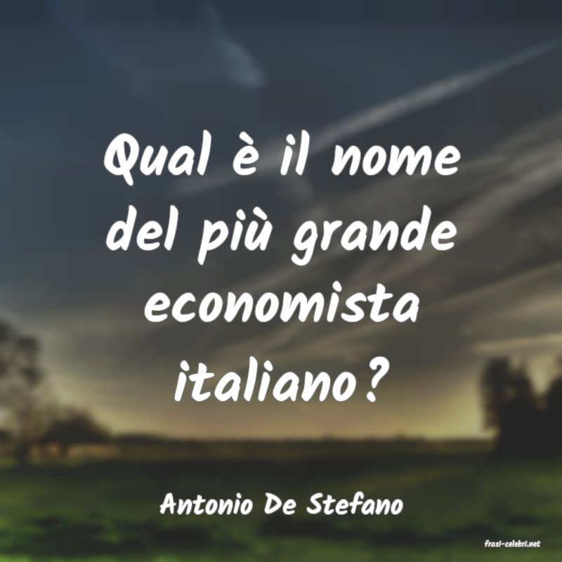 frasi di Antonio De Stefano