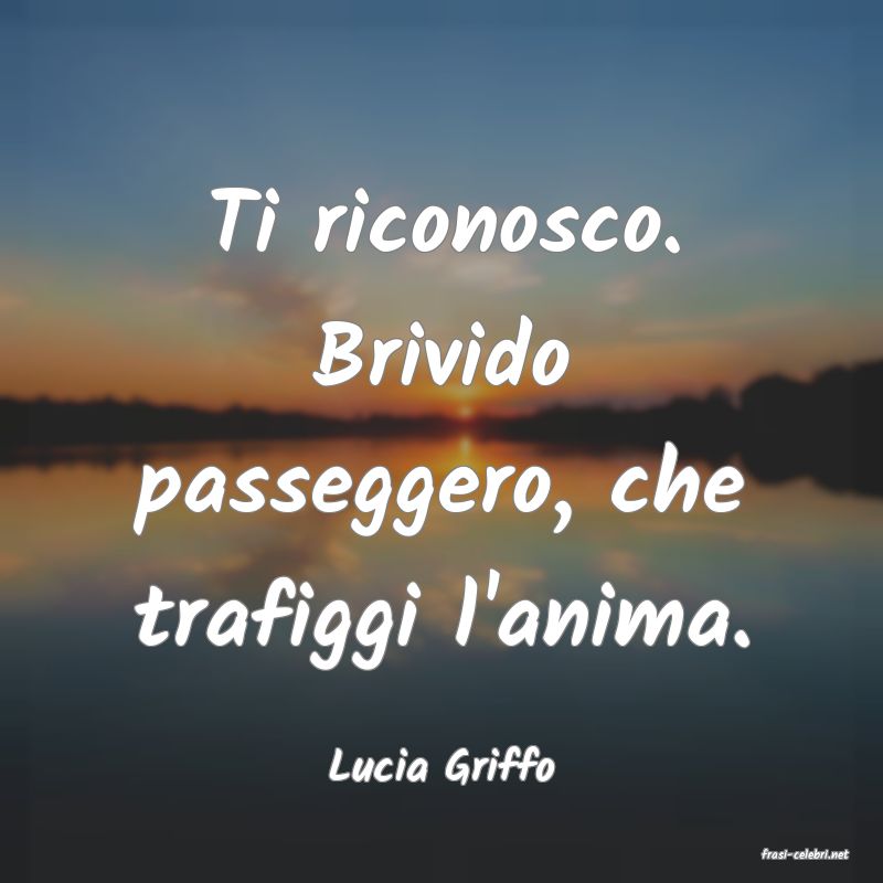 frasi di  Lucia Griffo
