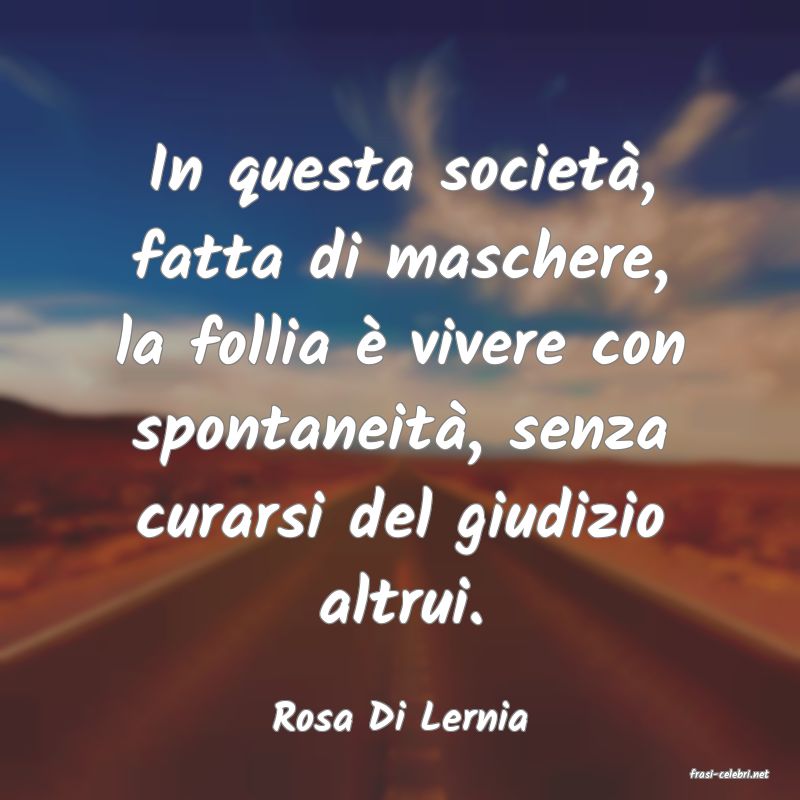 frasi di Rosa Di Lernia