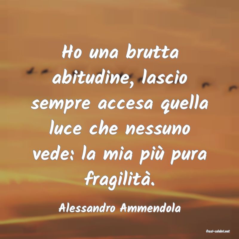 frasi di  Alessandro Ammendola
