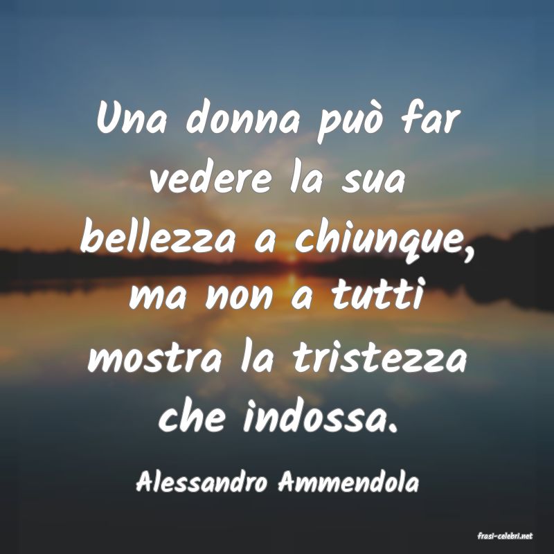 frasi di  Alessandro Ammendola
