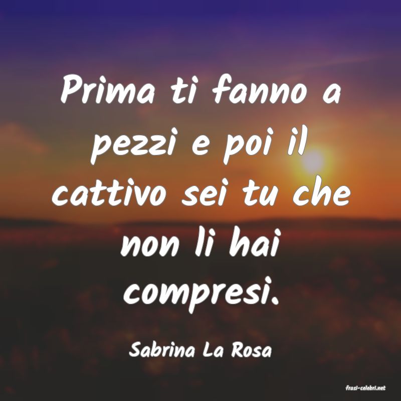 frasi di  Sabrina La Rosa
