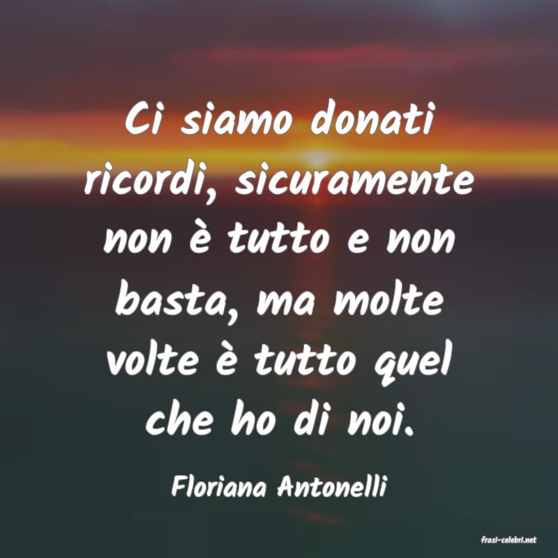 frasi di  Floriana Antonelli
