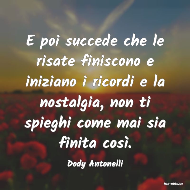 frasi di  Dody Antonelli
