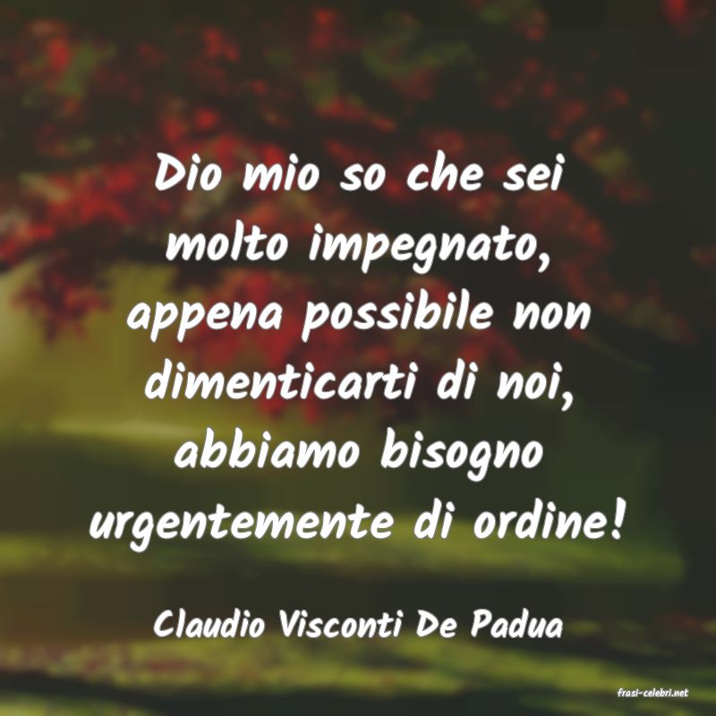 frasi di  Claudio Visconti De Padua
