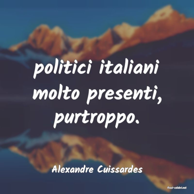 frasi di  Alexandre Cuissardes
